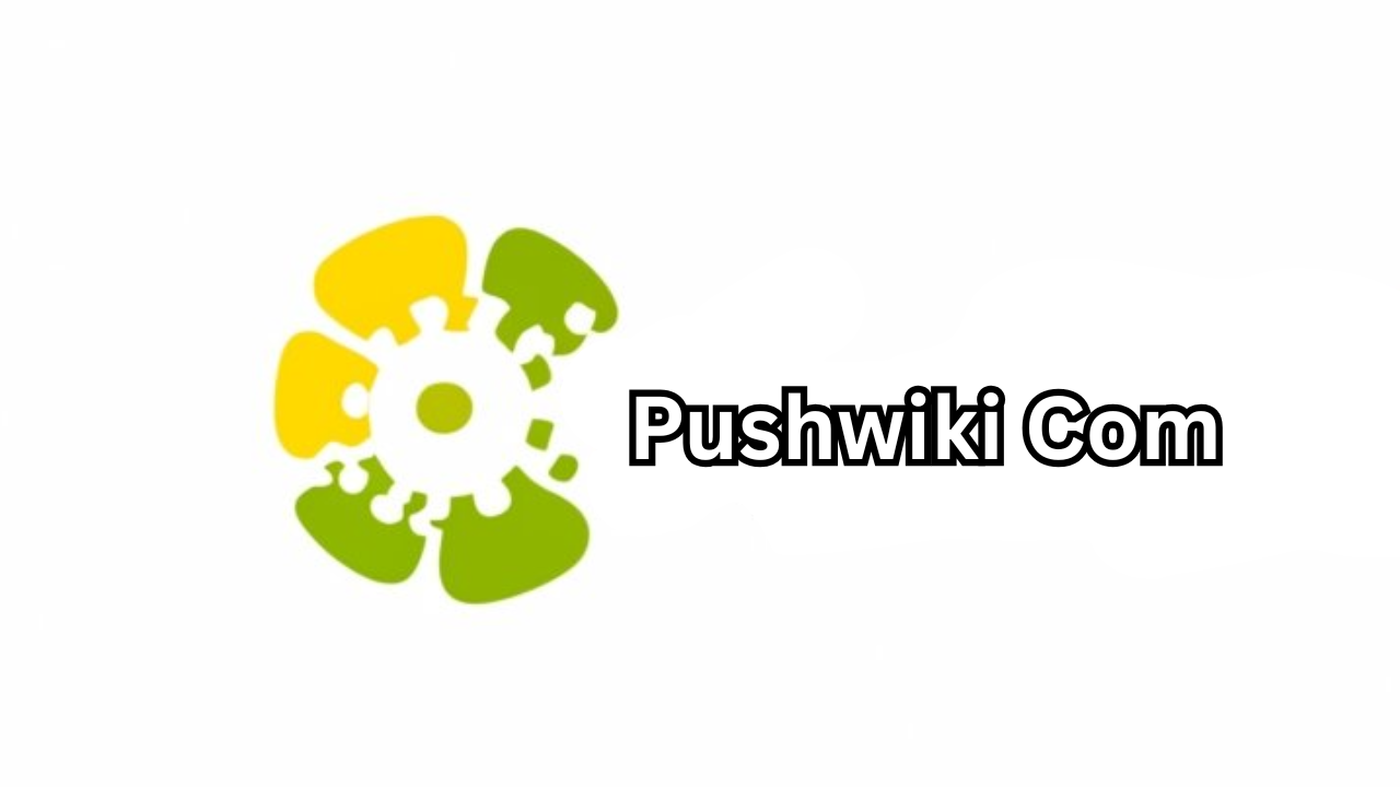 Pushwiki Com The Ultimate Guide to Understanding, Using, and Growing with PushWiki