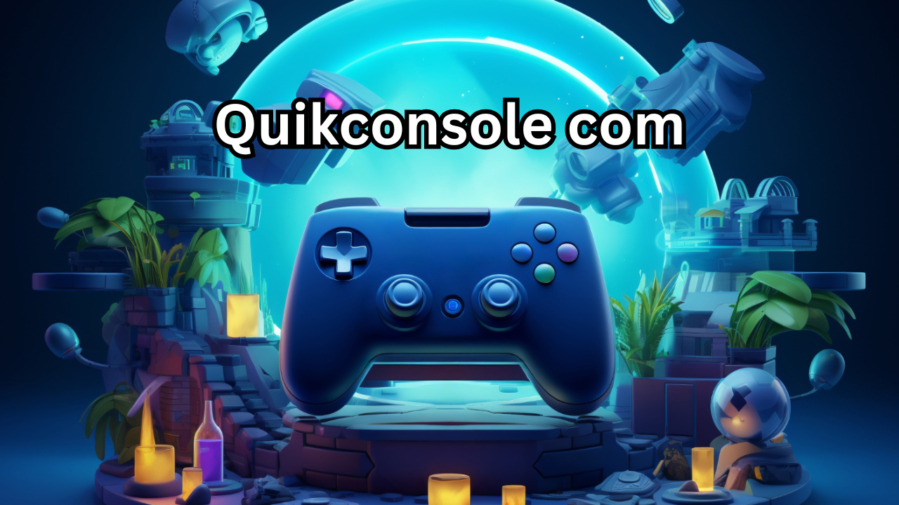 Quikconsole com The Ultimate Guide to Understanding Its Features, Benefits, and Online Potential
