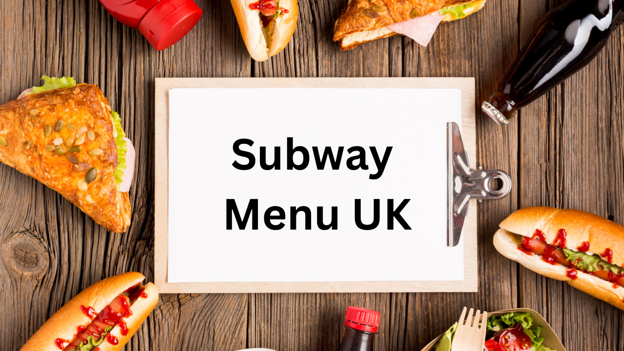 Subway Menu UK Complete Guide to Sandwiches, Prices, Deals, and Healthy Choices