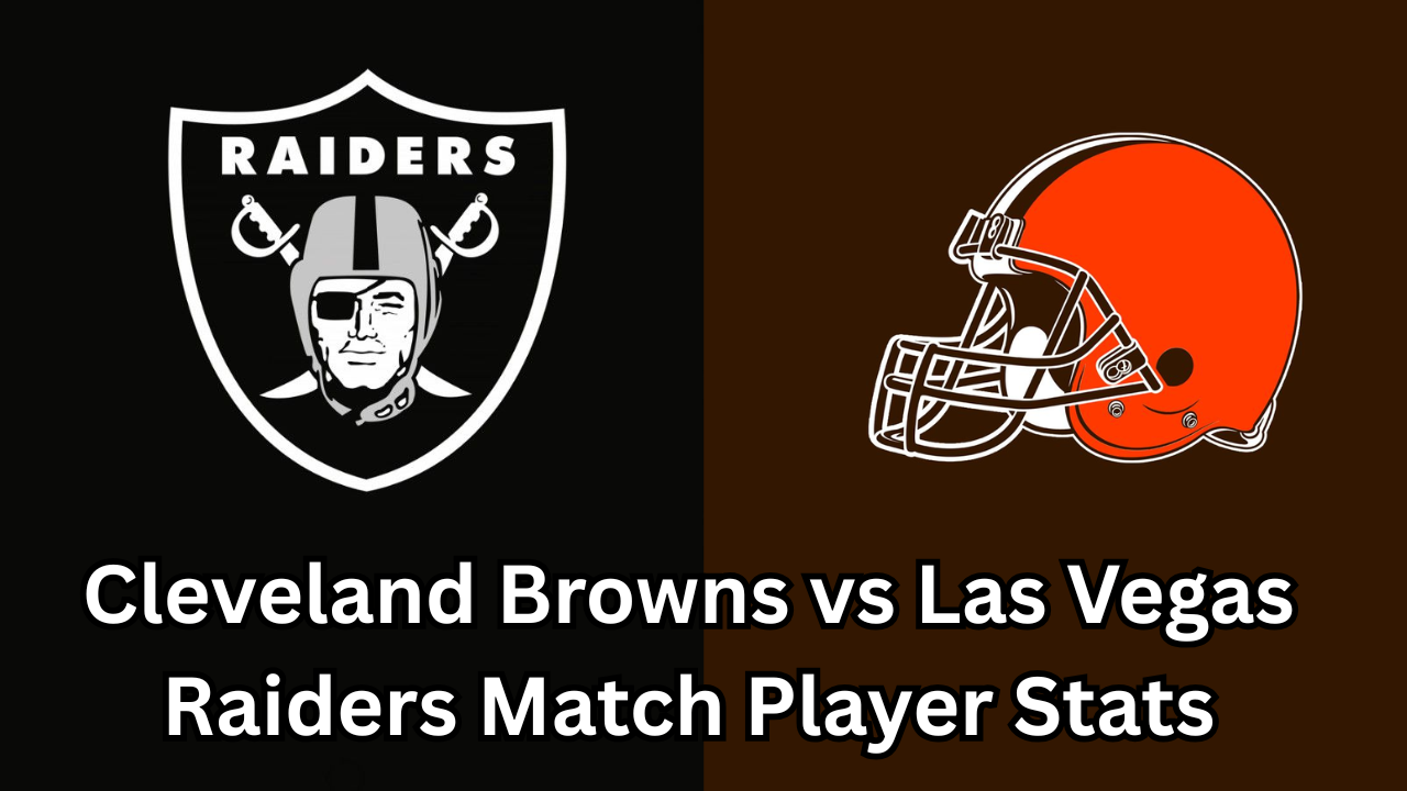 Cleveland Browns vs Las Vegas Raiders Match Player Stats Full Game Breakdown and Key Performances