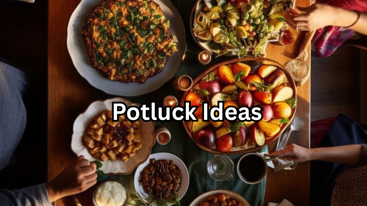 Potluck Ideas Creative, Crowd-Pleasing Dishes That Everyone Will Love