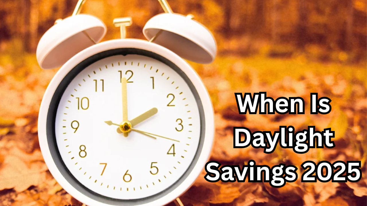 When Is Daylight Savings 2025 Complete USA Guide to Daylight Saving Time