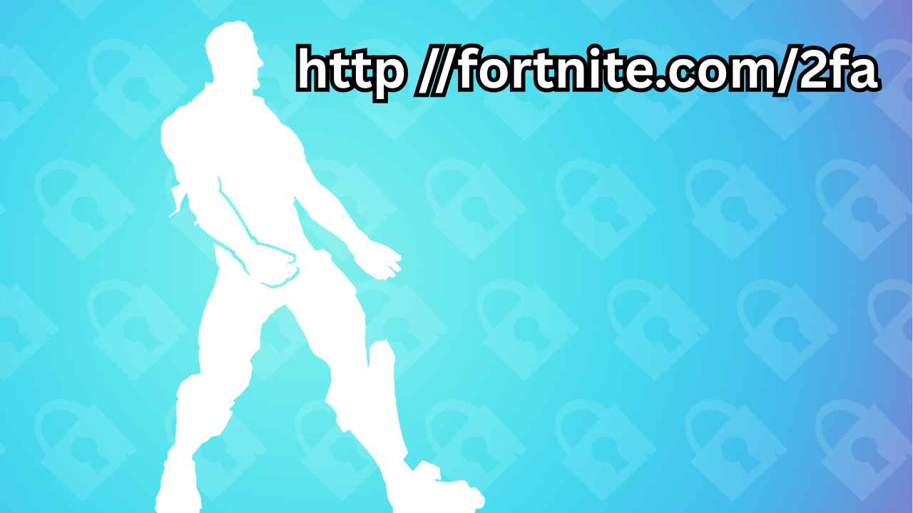 http fortnite.com2fa Complete Guide to Secure Your Fortnite Account in 2026